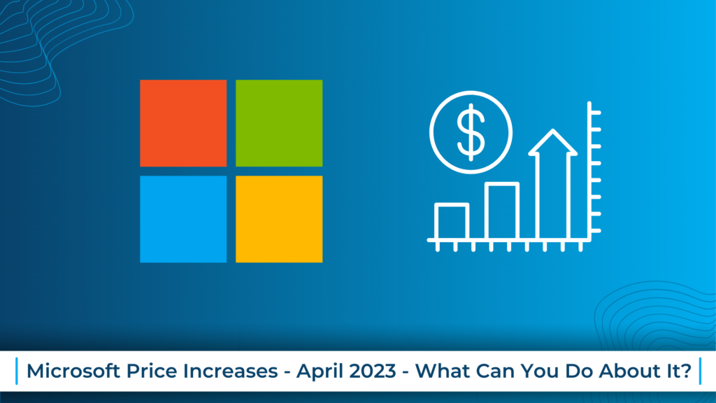 Microsoft Price Increases – April 2023 