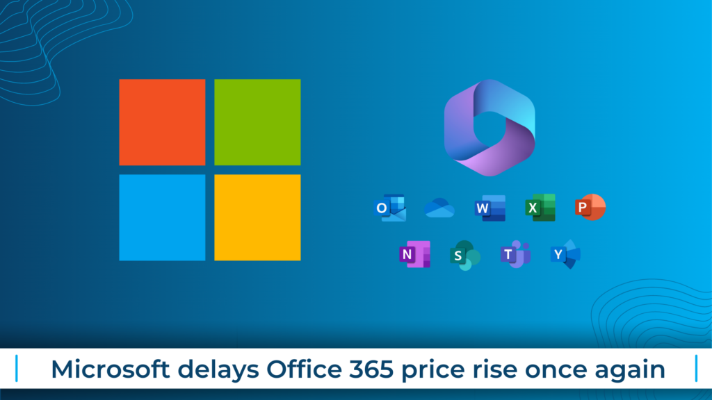 Microsoft Delays Office 365 Price Rise Once Again