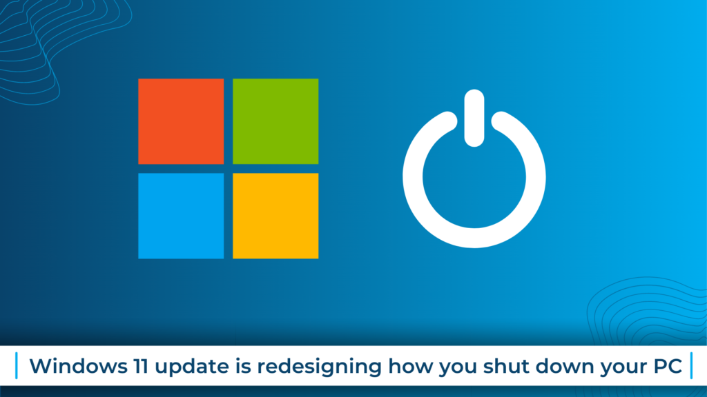 Windows 11 update is redesigning how you shut down your PC