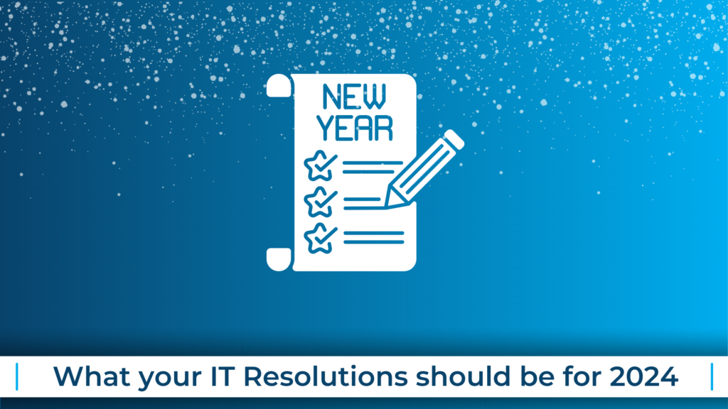 What your IT Resolutions should be for 2024